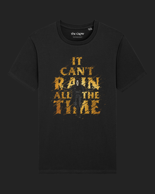 The Crow It Can't Rain All The Time Black Unisex T-Shirt