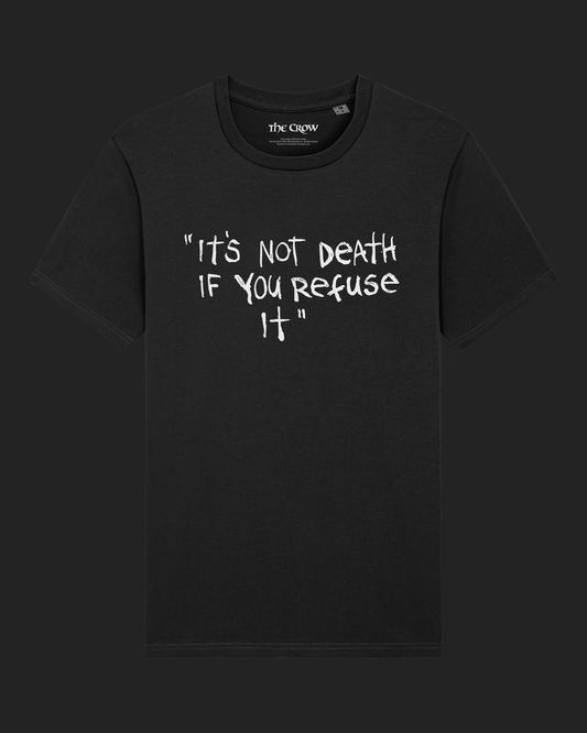The Crow It's Not Death If You Refuse It Black Unisex T-Shirt - by James O'Barr